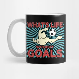 Whats life without goals Mug